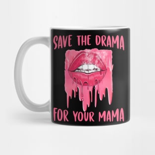 Save the drama for your mama Mug